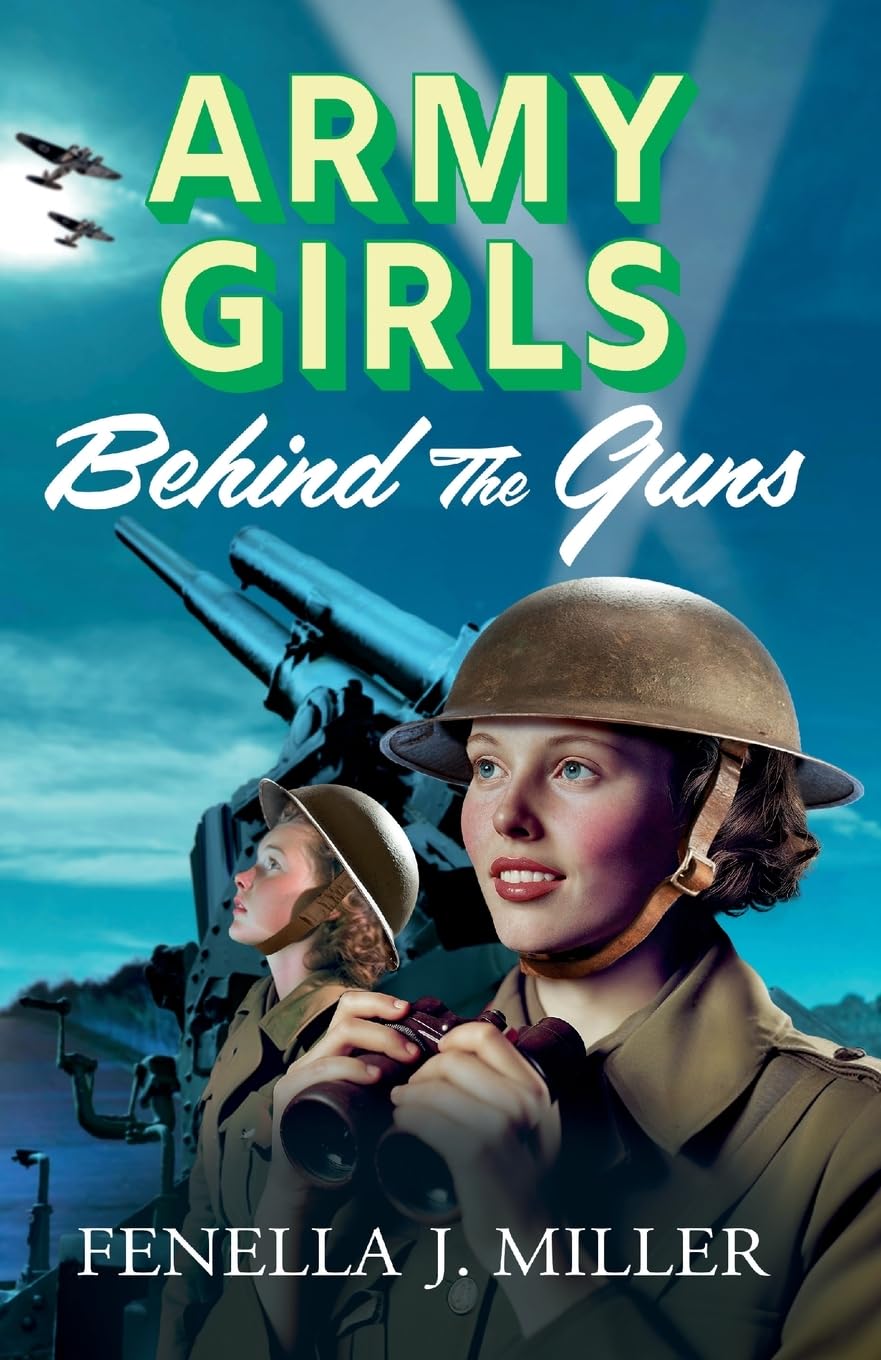 Army Girls Behind The Guns By Fenella J. Miller
