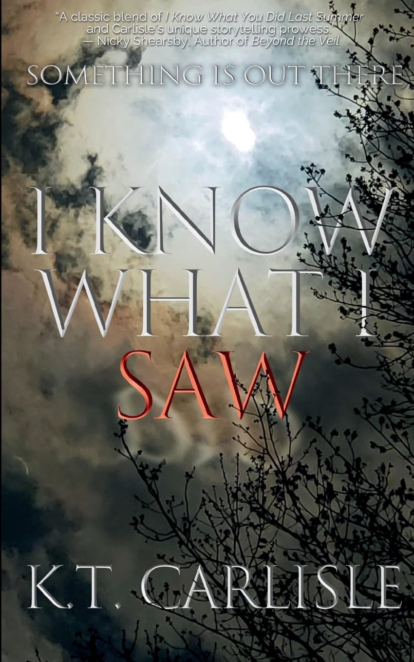 I know What I Saw By K.T Carlisle