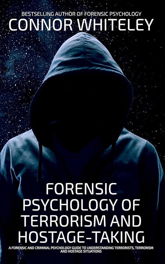 Forensic Psychology Of Terrorism And Hostage Taking By Connor Whiteley