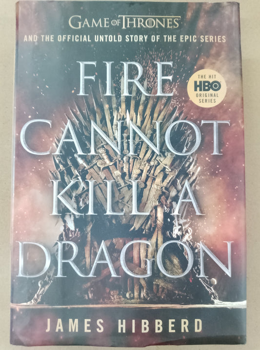 Game Of Thrones : Fire Cannot Kill A Dragon By James Hibbered