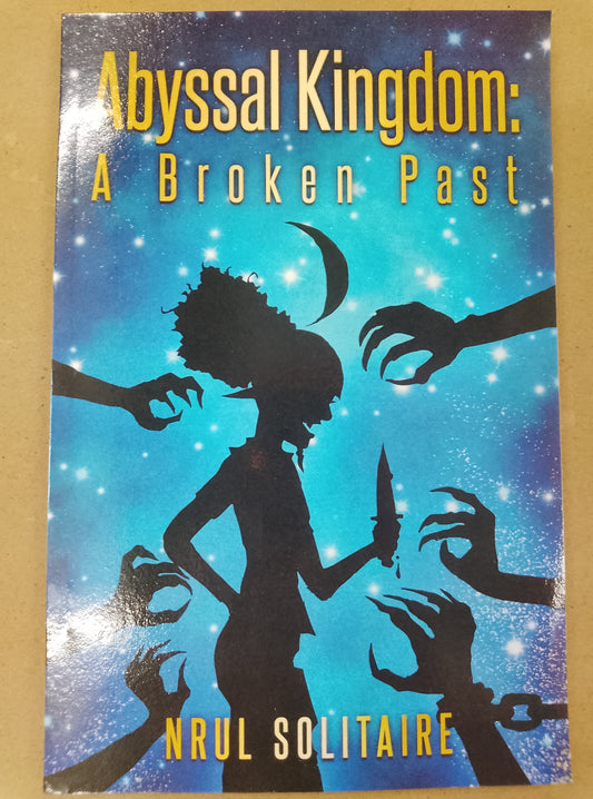 Abyssal Kingdom : A Broken Past By Nrul Solitaire