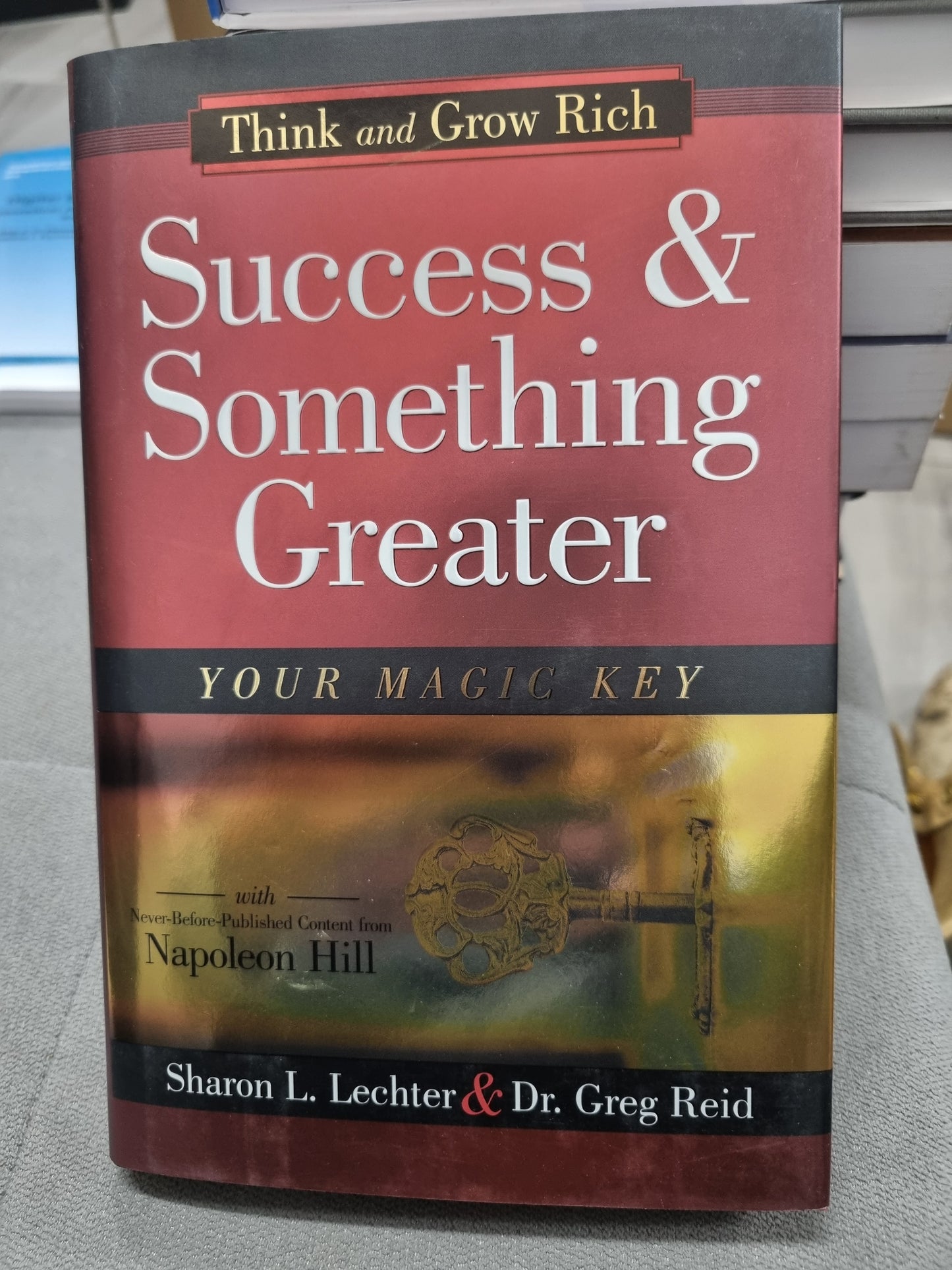 THINK AND GROW RICH - SUCCESS & SOMETHING GREATER - YOUR MAGIC KEY by sharon l. lechter & dr greg reid