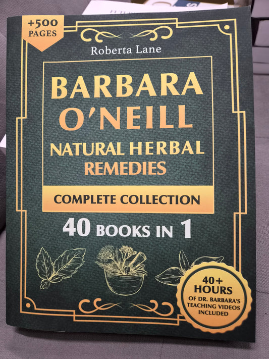 BARBARA O'NEILL - NATURAL HERBAL REMIDIES - COMPLETE COLLECTION - 40 BOOKS IN 1 (40HRS OF BONUS VIDEO'S INCLUDED)