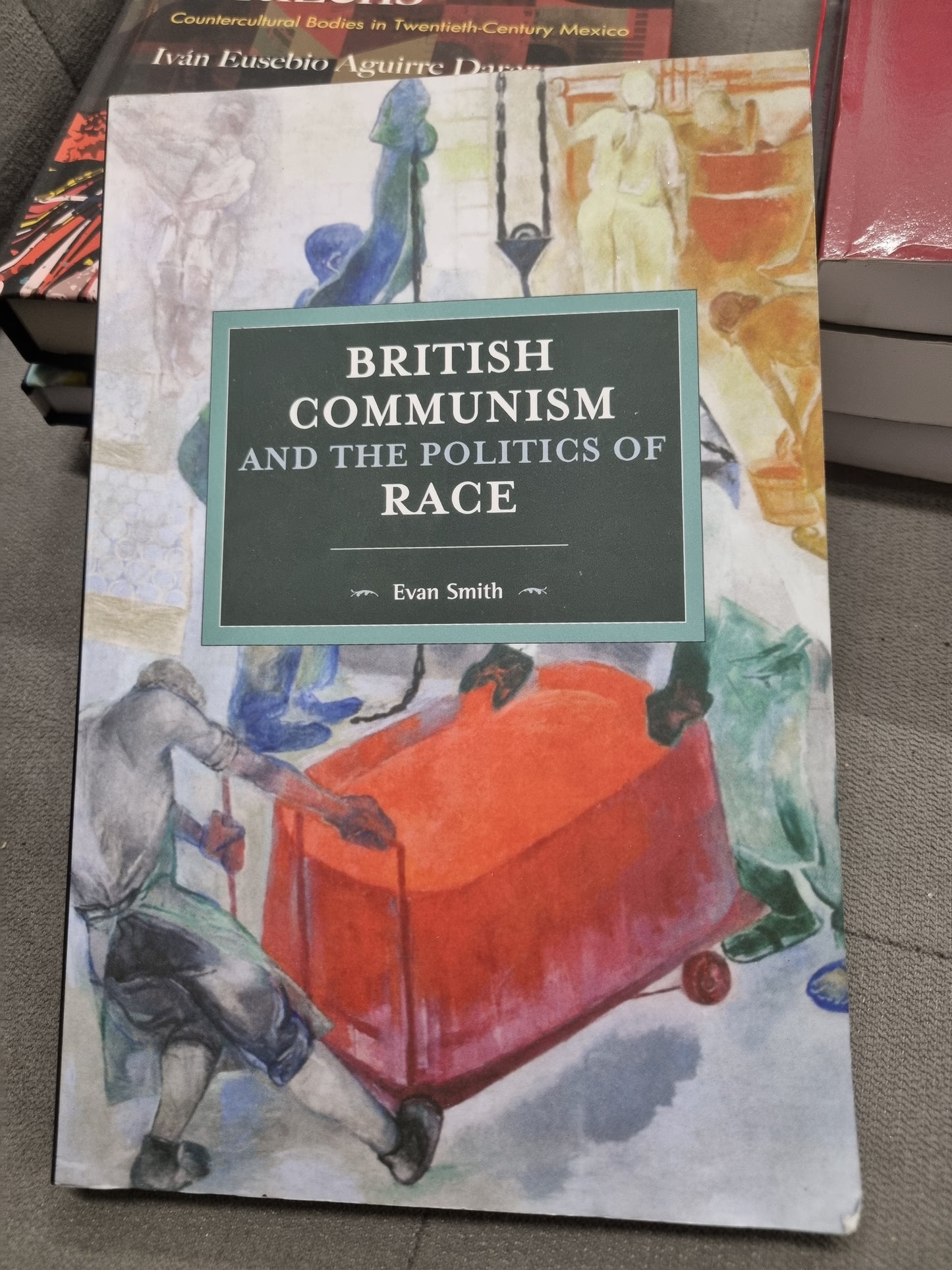 BRITISH COMMUNISM AND THE POLITICS OF RACE by evan smith