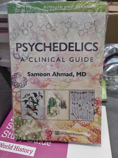 PSYCHEDELICS - A CLINICAL GUIDE by Samoon Ahmed MD