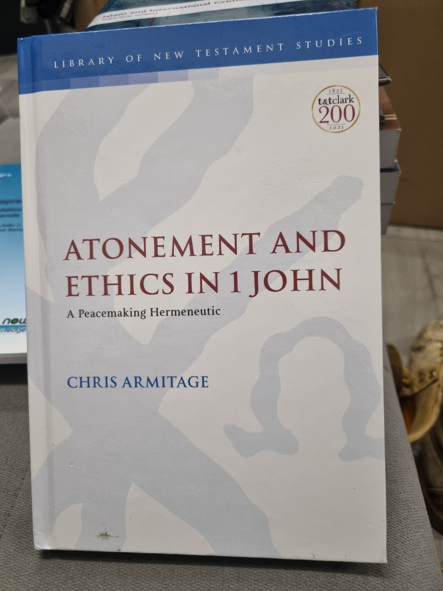 ATONEMENT AND ETHICS IN 1 JOHN - A peacemaking hermeneutic by chris armitage
