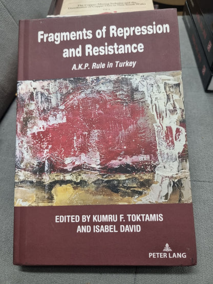 FRAGMENTS OF REPRESSION AND RESISTANCE - A.K.P - edited by kumru f. toktamis and isabel david
