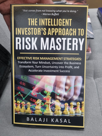 THE INTELLIGENT INVESTOR'S APPROACH TO RISK MASTERY - EFFECTIVE RISK MANAGEMENT STRATGIES - by balaji kasal