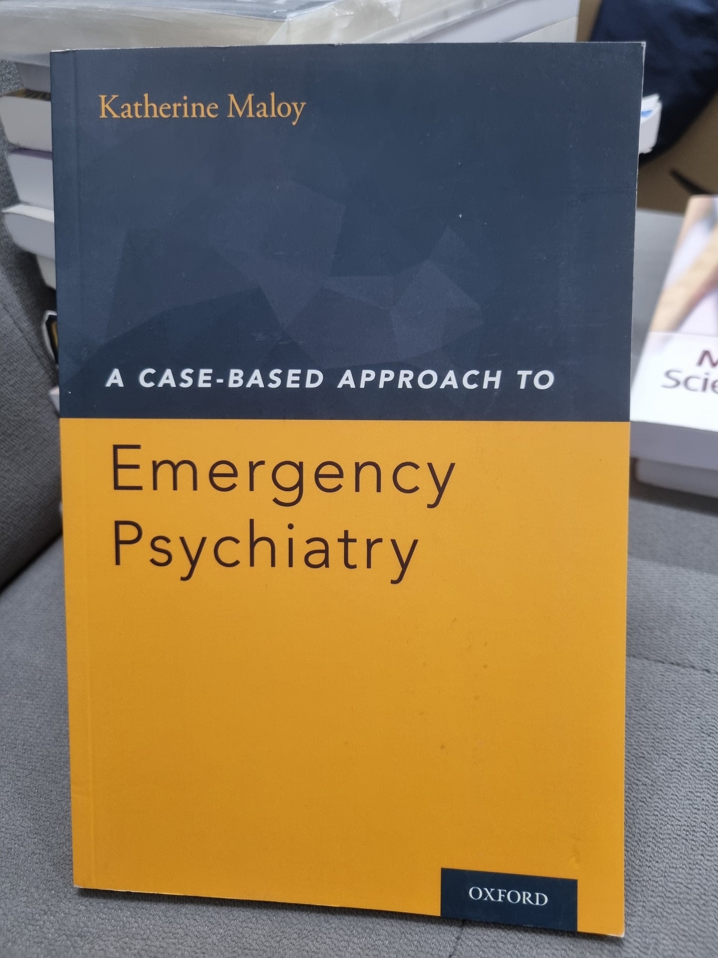 A CASE BASED APPROACH TO EMERGANCY PSYCHIATRY by kathrine maloy