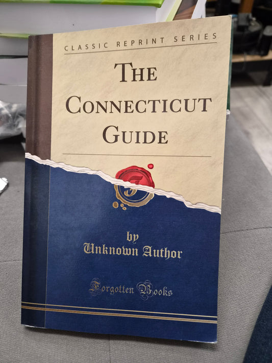 THE CONNECTICUT GUIDE - BY UNKNOWN AUTHOR - FORGOTTEN BOOKS
