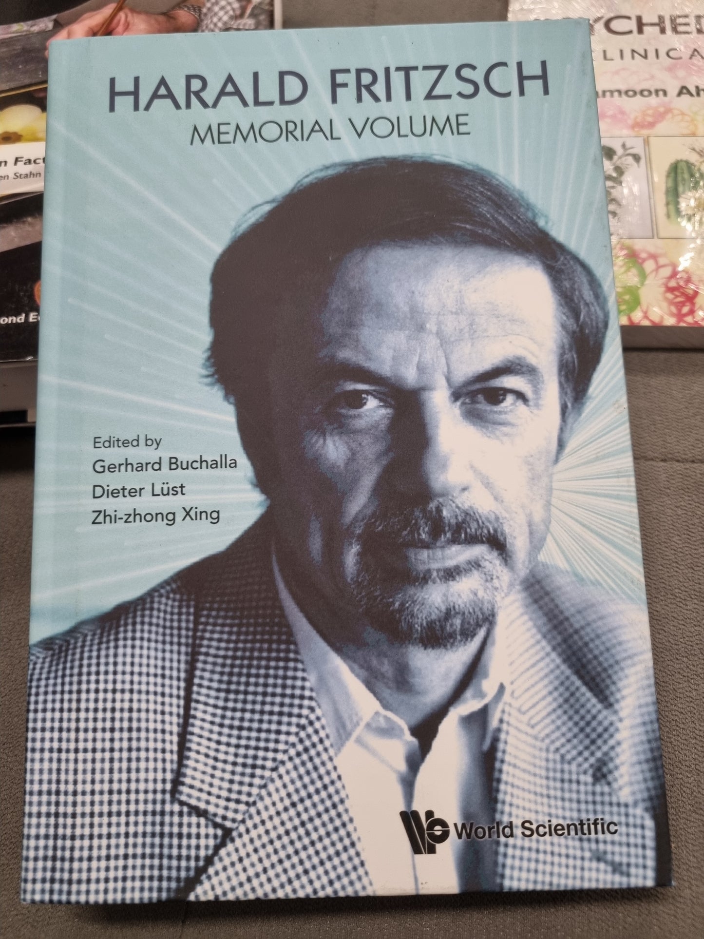 HARALD FRITZSCH - MEMORIAL VOLUME - edited by gerhard buchalla, dieter lust, zhi-zhong xing
