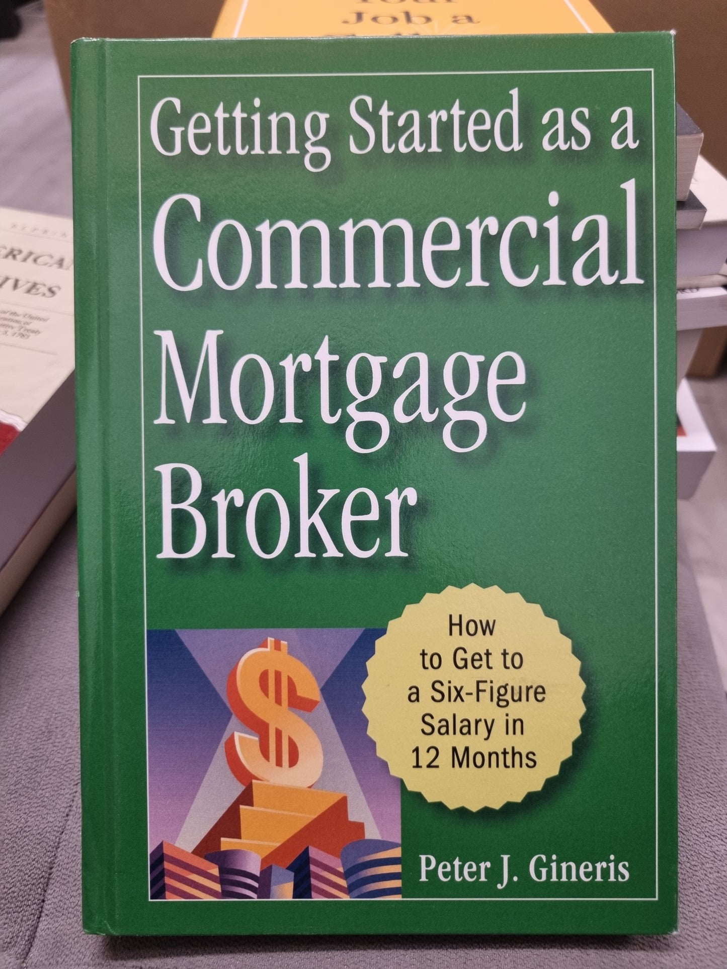 GETTING STARTED AS A COMMERCIAL MORGAGE BROKER by j. gineris