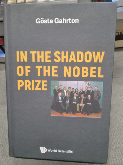 IN THE SHADOW OF THE NOBEL PRIZE by gosta gahrton