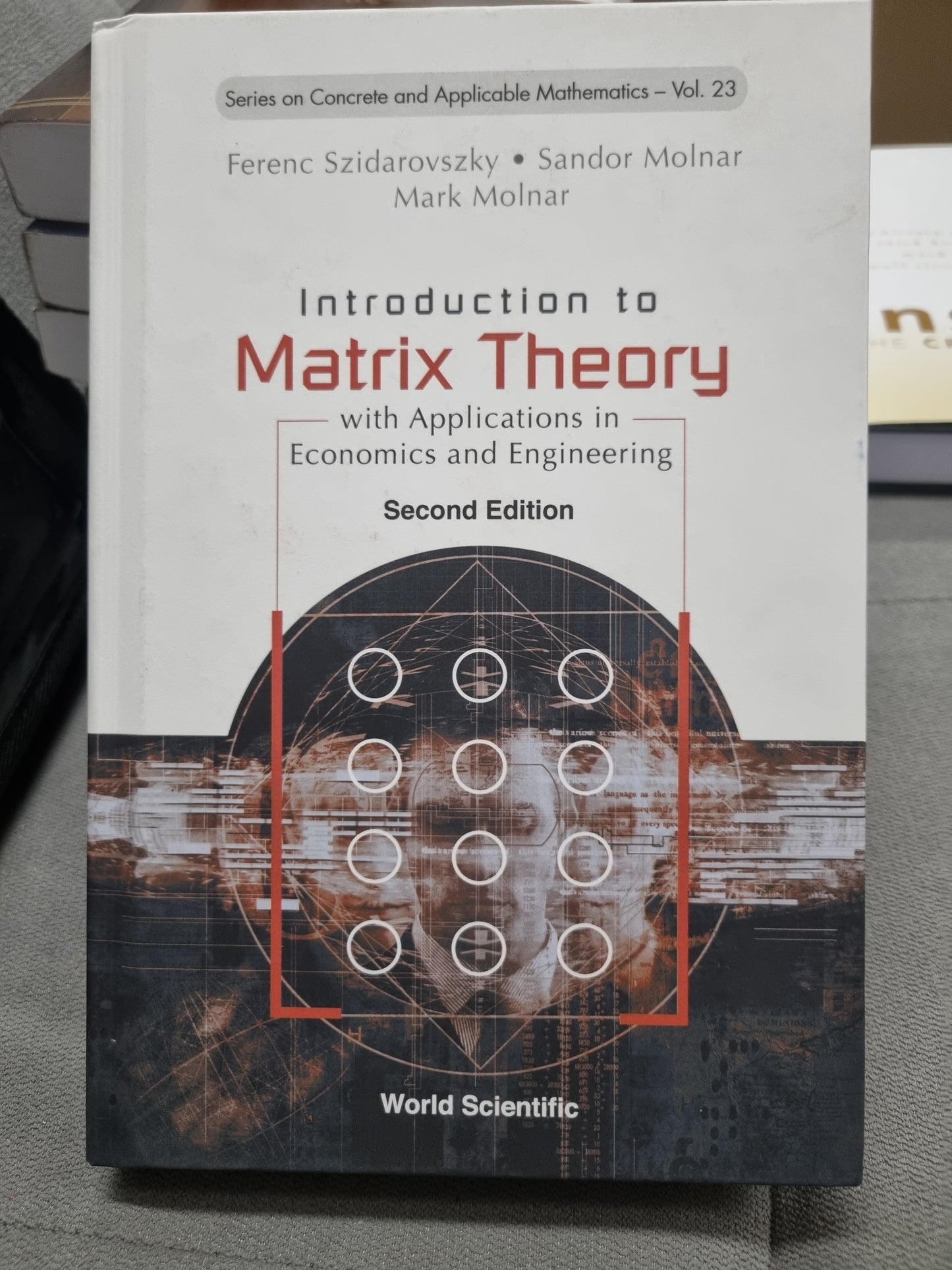 INTRODUCING MATRIX THEORY WITH APPLICATIONS IN ECONOMICS AND ENGINEERING - SECOND EDITION - series on concrete and applicable mathmatics vol 23