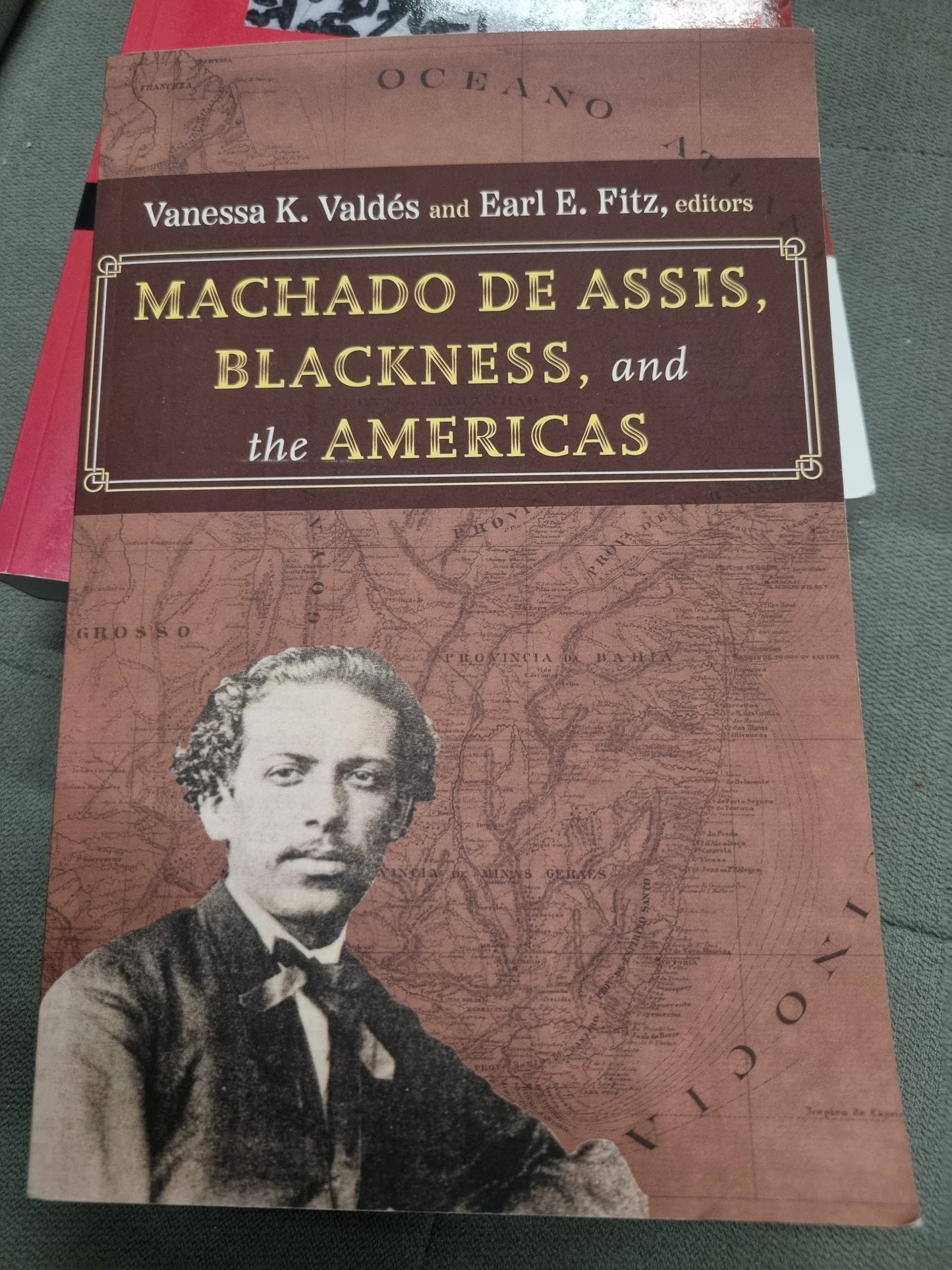 MACHADO DE ASSIS, BLACKNESS AND THE AMERICAS by editors vanessa k valdes and earl e fitz