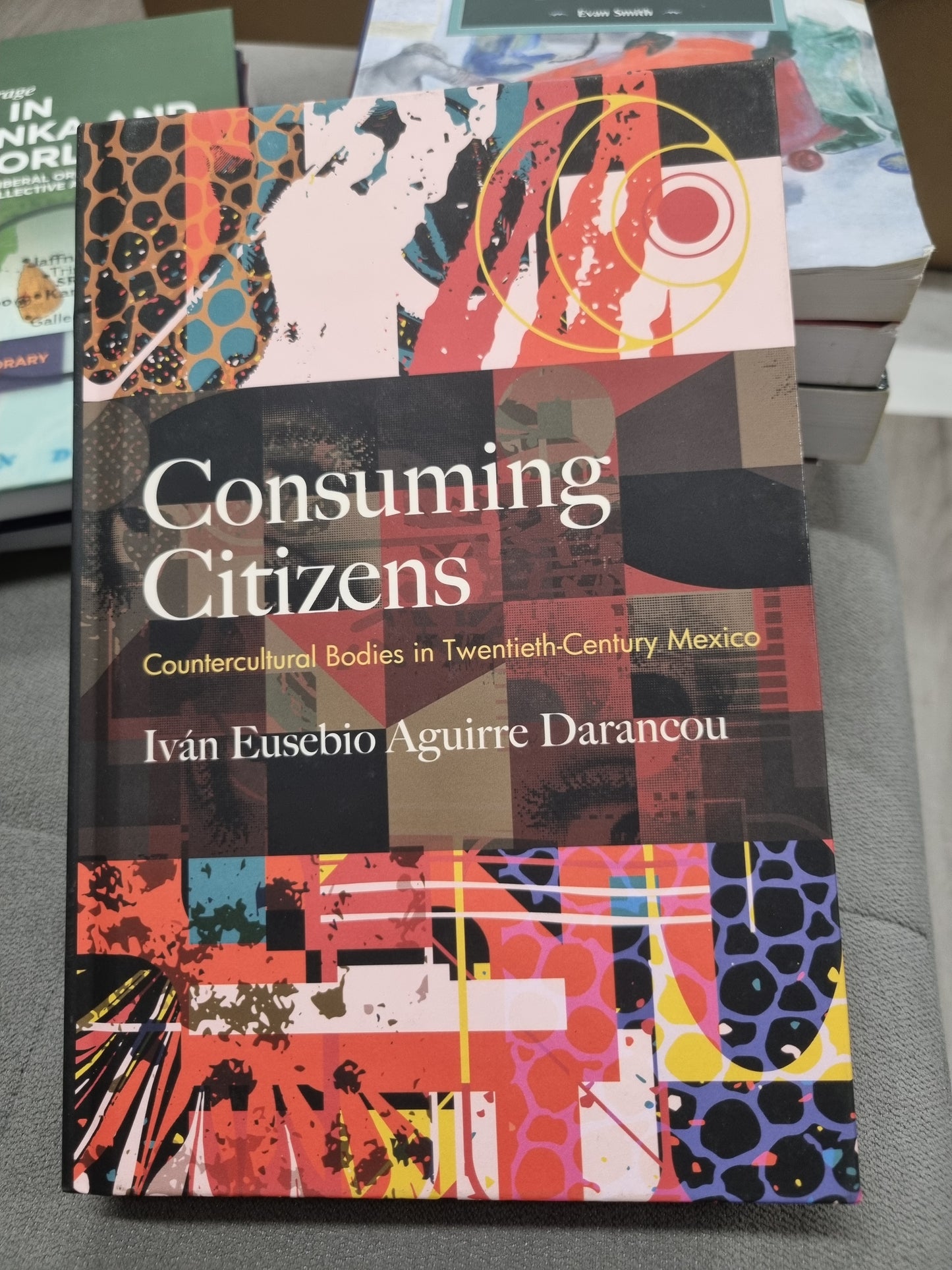 CONSUMING CITIZENS - COUNTERCULTURAL BODIES IN TWENTIETH-CENTURY MEXICO