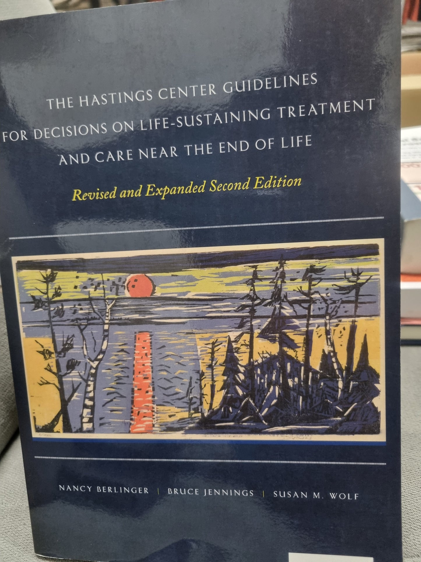 THE HASTINGS CENTER GUIDELINES FOR DECISIONS ON LIFE-SUSTAINING TREATMENT AND CARE NEAR THE END OF LIFE - revised and expanded second edition