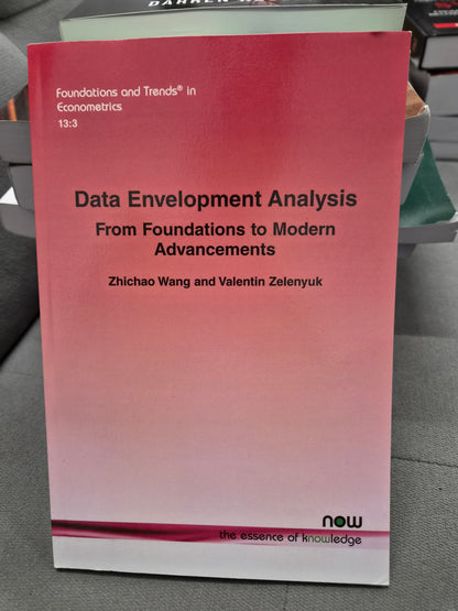 DATA ENVELOPMENT ANALYSIS - from foundions to modern advancements - by zhichao wang and valentine zelenyuk
