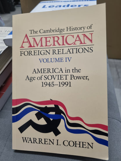 THE CAMBRIDGE HISTORY OF AMERICAN FOREIGN RELATIONS - VOLUME IV - America in the age of soviet power 1945-1991